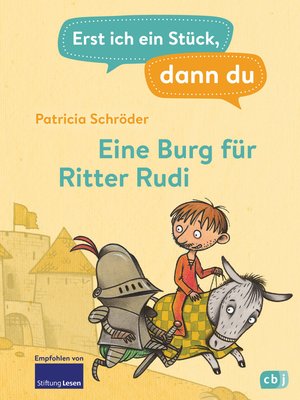 cover image of Erst ich ein Stück, dann du--Eine Burg für Ritter Rudi